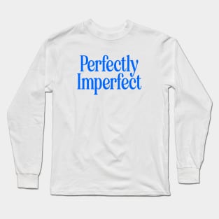 Perfectly Imperfect - Blue Long Sleeve T-Shirt